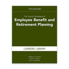 The Tools & Techniques of Employee Benefit and Retirement Planning, 17th edition