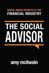 The Social Advisor: Social Media Secrets of the Financial Industry 